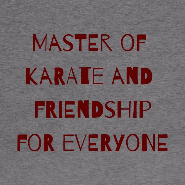 Master of Karate and Friendship by ryanmcintire1232